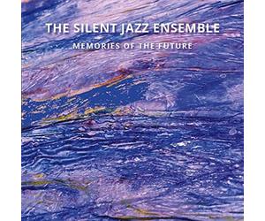 The Silent Jazz Ensemble - Memories Of The Future