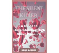 The Silent Killer: A Guide to understanding high blood pressure
