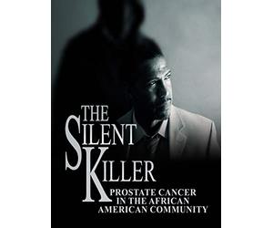 The Silent Killer: Prostate Cancer in the African American Community