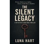 THE SILENT LEGACY: Every choice is a cipher. Every truth has a shadow (The Silent Truth Trilogy)