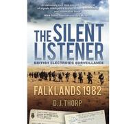 [ The Silent Listener British Electronic Surveillance Falklands 1982 ] [ THE SILENT LISTENER BRITISH ELECTRONIC SURVEILLANCE FALKLANDS 1982 ] BY Thorp, Major D. J. ( AUTHOR ) Feb-01-2012 Paperback