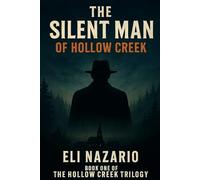 The Silent Man of Hollow Creek: 1 (The Silent Man of hollow Creek Chronicles)