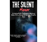 THE SILENT MANOR: An Unforgettable Psychological Mystery of Hidden Rooms, Family Secrets, and a Forgotten Name (The Silent Manor Trilogy)