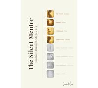 The Silent Mentor - Journey Through Stages 1-4: Womb, Infancy, Childhood, and Adolescence