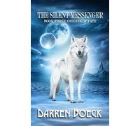 The Silent Messenger: Origins of Fate: Book Three (The FireNight Prophecies)