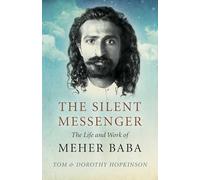 The Silent Messenger: The Life and Work of Meher Baba