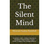 The Silent Mind: “A Mother’s Faith. A Father’s Sacrifice. A Daughter’s Determination. A Son’s Dream. A Legacy That Changed Millions.”