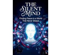 The Silent Mind: Finding Peace in a World That Never Sleeps