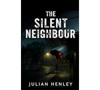 The Silent Neighbour: A Dark Small-Town Thriller