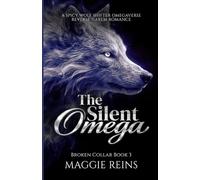 The Silent Omega: A Spicy Wolf Shifter Omegaverse Reverse Harem Romance (Broken Collar)