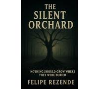 The Silent Orchard: Nothing should grow where they were buried (Whispers in the Dark)