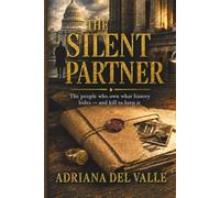The Silent Partner: The people who own what history hides - and kill to keep it (Valentina de Sandoval Quiroga)