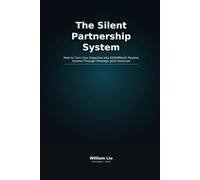 The Silent Partnership System: How to Turn Your Expertise into $50K/Month Passive Income Through Strategic Joint Ventures