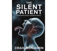 The Silent Patient: A Psychological Horror Novel