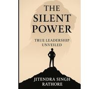 The Silent Power: True Leadership Unveiled