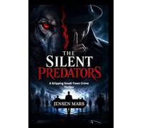 The Silent Predators: A Gripping Small Town Crime Thriller