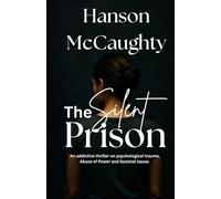 The Silent Prison: An addictive thriller on psychological trauma, Abuse of Power and Societal Issues