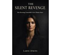 THE SILENT REVENGE: How Becoming Untouchable Is the Ultimate Power
