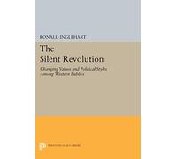 The Silent Revolution: Changing Values and Political Styles Among Western Publics (Princeton Legacy Library): 1524
