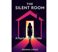 The Silent Room: A Psychological Thriller