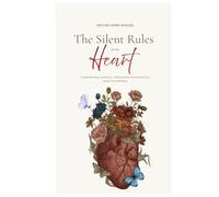 The Silent Rules of the Heart: Understanding connection, manipulation, loneliness & the search for belonging