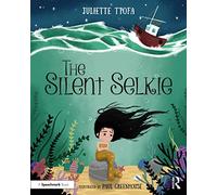 The Silent Selkie: A Storybook to Support Children and Young People Who Have Experienced Trauma (Supporting Children and Young People Who Have Experienced Trauma)