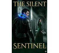 The Silent Sentinel: A Gothic Romantasy of Silence and Yearning.