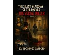 The Silent Shadows of the Louvre Museum THE SERIAL KILLER: When you turn the next page, Act I will begin. From that moment on, the Louvre will never be just a museum again. LIMITED EDITION