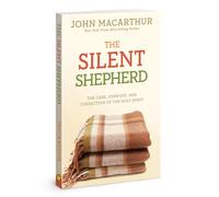 The Silent Shepherd: The Care, Comfort, and Correction of the Holy Spirit