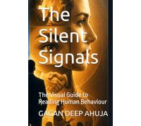 The Silent Signals: The Visual Guide to Reading Human Behaviour