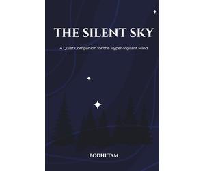 The Silent Sky: A Quiet Companion for the Hyper-Vigilant Mind: 3 (Modern Soul & Mindfulness)