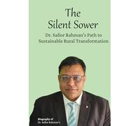 The Silent Sower: Dr. Safior Rahman’s Path to Sustainable Rural Transformation
