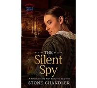 The Silent Spy: A Revolutionary War Romatic Suspense (Faith and Liberty)