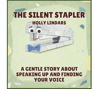 The Silent Stapler: A Gentle Story About Speaking Up and Finding Your Voice