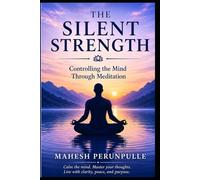 The Silent Strength: Controlling the Mind Through Meditation