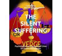 THE SILENT SUFFERING: Psychological Consequences Of Crime On Victims And Families (Series 2)