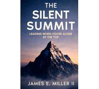 The Silent Summit: Leading When You're Alone At The Top
