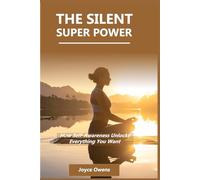 THE SILENT SUPER POWER: How Self-Awareness Unlocks Everything You Want