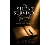 The Silent Survivor Speaks: A Journey Through Silence, Grief, and Becoming