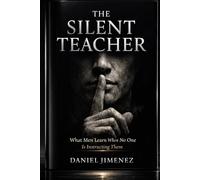 The Silent Teacher: What Men Learn When No One Is Instructing Them