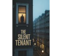 The Silent Tenant: “A Psychological Thriller of Hidden Rooms, Dark Secrets, and Dangerous Truths”