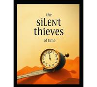 The Silent Thieves of Time: Reclaim Your Life