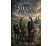 The Silent Thread: A Fantasy Adventure for Readers Aged 10 to 14 and Beyond - The Sequel to The Cloudborn Prophecy (The Telluria Books)