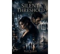 The Silent Threshold: 1 (THE ARCHIVE OF QUIET FIRES)