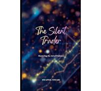 The Silent Trader: Mastering the Art of Patience