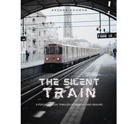 The silent train: A Psychological Thriller of Memory and Healing