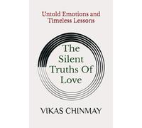 The Silent Truths Of Love: Untold Emotions and Timeless Lessons