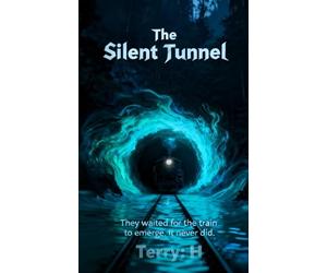 THE SILENT TUNNEL: They waited for the train to emerge. It never did.
