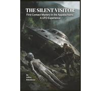 THE SILENT VISITOR: First Contact Mystery in the Appalachians: A UFO Experience