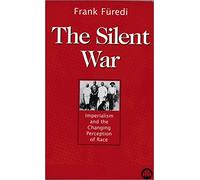 THE SILENT WAR: Imperialism and the Changing Perception of Race